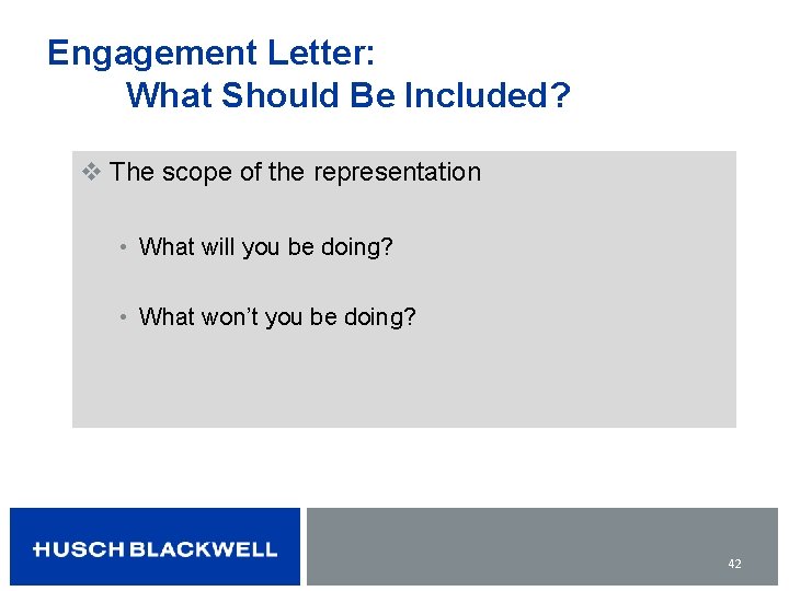 Engagement Letter: What Should Be Included? v The scope of the representation • What