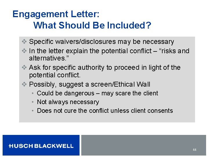 Engagement Letter: What Should Be Included? v Specific waivers/disclosures may be necessary v In