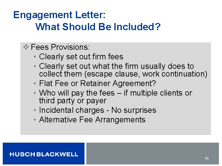 Engagement Letter: What Should Be Included? v Fees Provisions: • Clearly set out firm