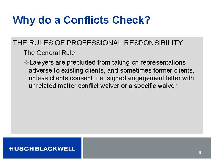 Why do a Conflicts Check? THE RULES OF PROFESSIONAL RESPONSIBILITY The General Rule v.