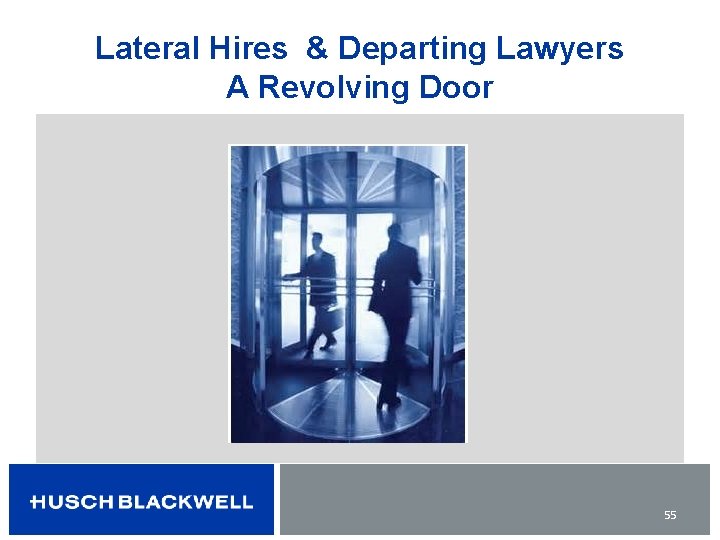 Lateral Hires & Departing Lawyers A Revolving Door 55 