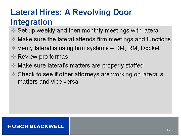 Lateral Hires: A Revolving Door Integration v Set up weekly and then monthly meetings