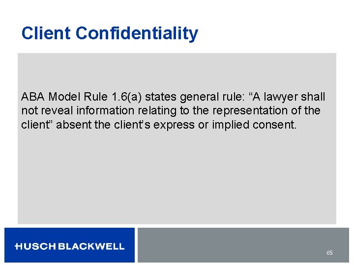 Client Confidentiality ABA Model Rule 1. 6(a) states general rule: “A lawyer shall not