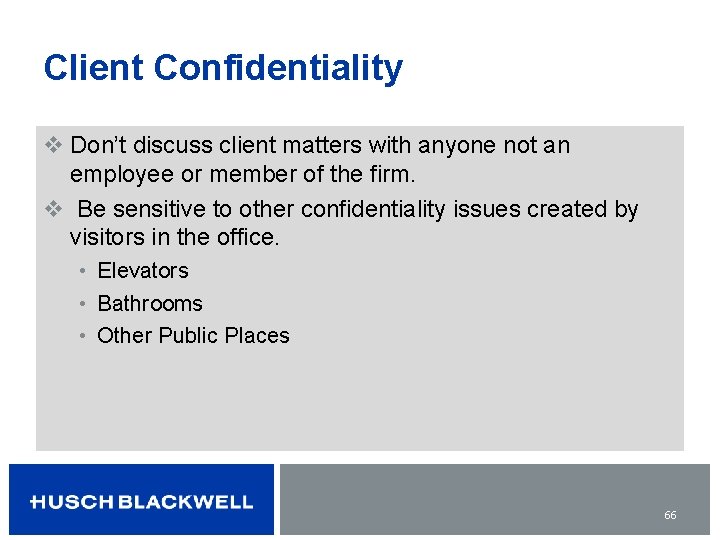 Client Confidentiality v Don’t discuss client matters with anyone not an employee or member