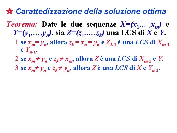  Carattedizzazione della soluzione ottima Teorema: Date le due sequenze X=(x 1, …, xm)