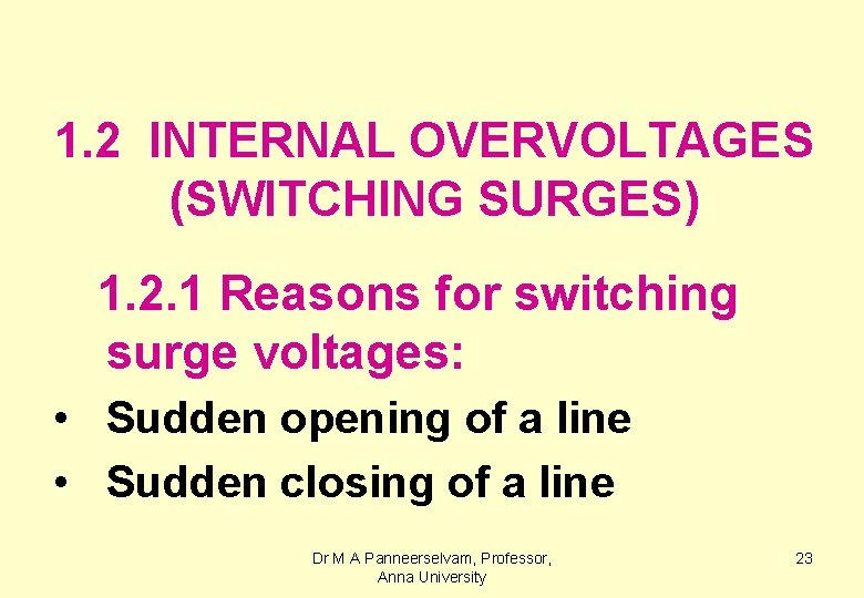 1. 2 INTERNAL OVERVOLTAGES (SWITCHING SURGES) 1. 2. 1 Reasons for switching surge voltages: