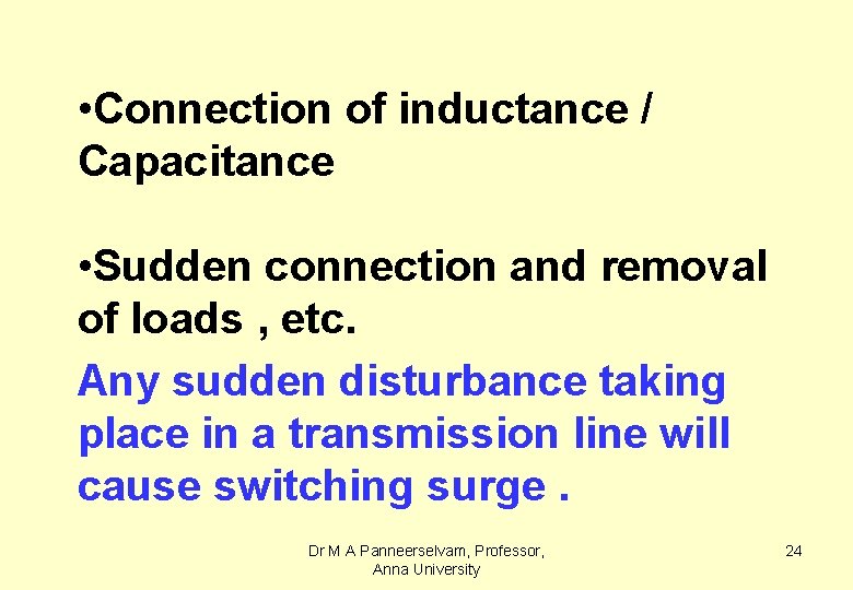  • Connection of inductance / Capacitance • Sudden connection and removal of loads