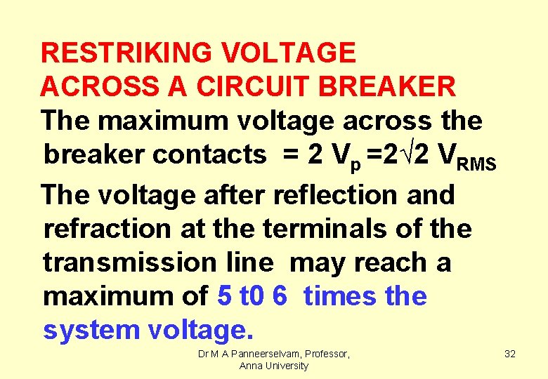 RESTRIKING VOLTAGE ACROSS A CIRCUIT BREAKER The maximum voltage across the breaker contacts =