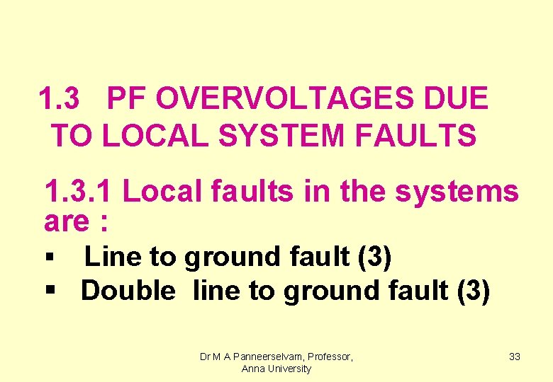 1. 3 PF OVERVOLTAGES DUE TO LOCAL SYSTEM FAULTS 1. 3. 1 Local faults