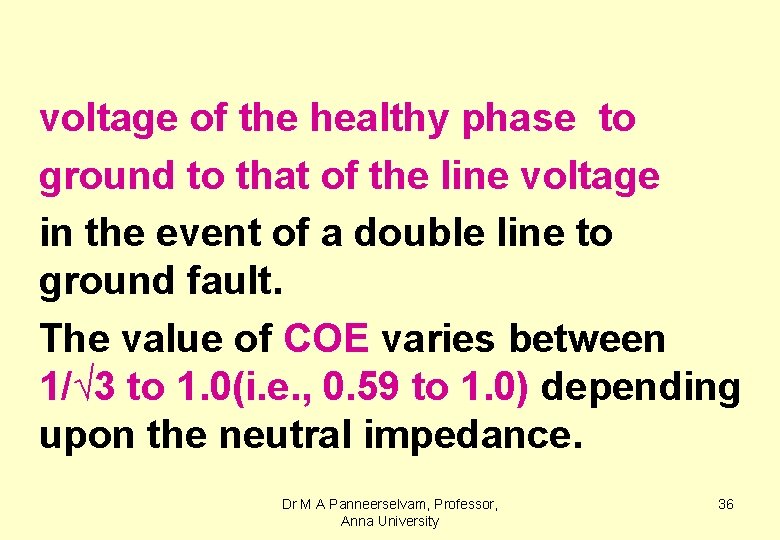 voltage of the healthy phase to ground to that of the line voltage in