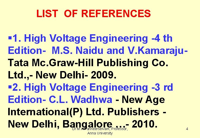 LIST OF REFERENCES § 1. High Voltage Engineering -4 th Edition- M. S. Naidu