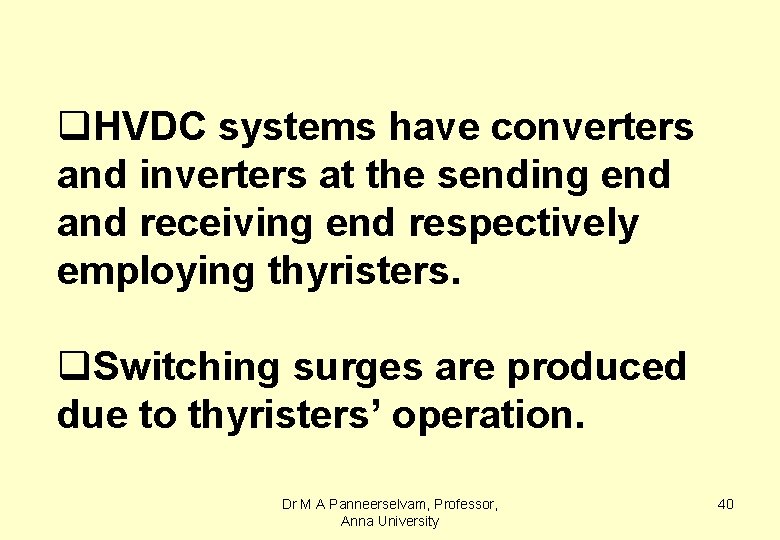 q. HVDC systems have converters and inverters at the sending end and receiving end