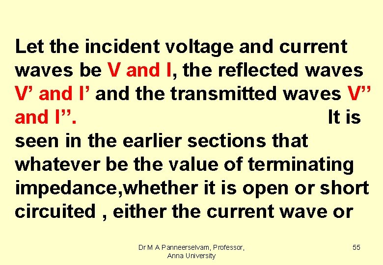 Let the incident voltage and current waves be V and I, the reflected waves