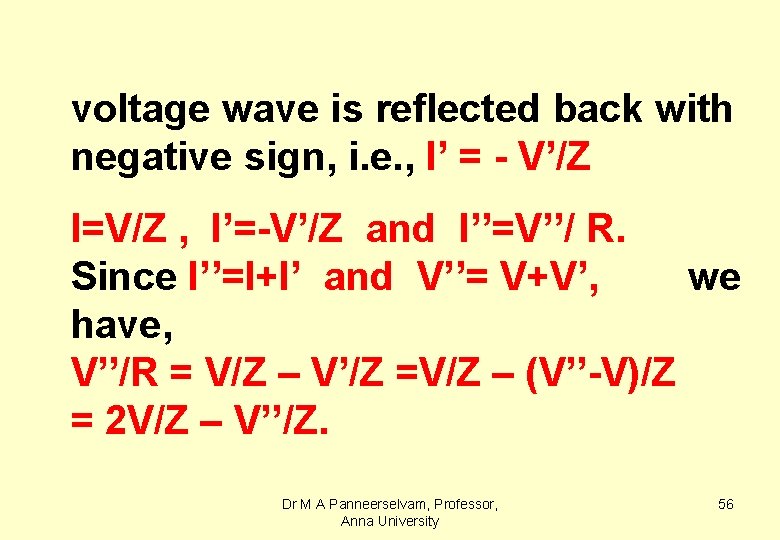 voltage wave is reflected back with negative sign, i. e. , I’ = -