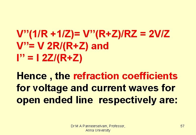 V’’(1/R +1/Z)= V’’(R+Z)/RZ = 2 V/Z V’’= V 2 R/(R+Z) and I’’ = I