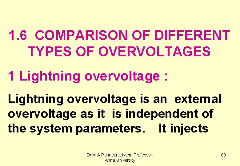 1. 6 COMPARISON OF DIFFERENT TYPES OF OVERVOLTAGES 1 Lightning overvoltage : Lightning overvoltage