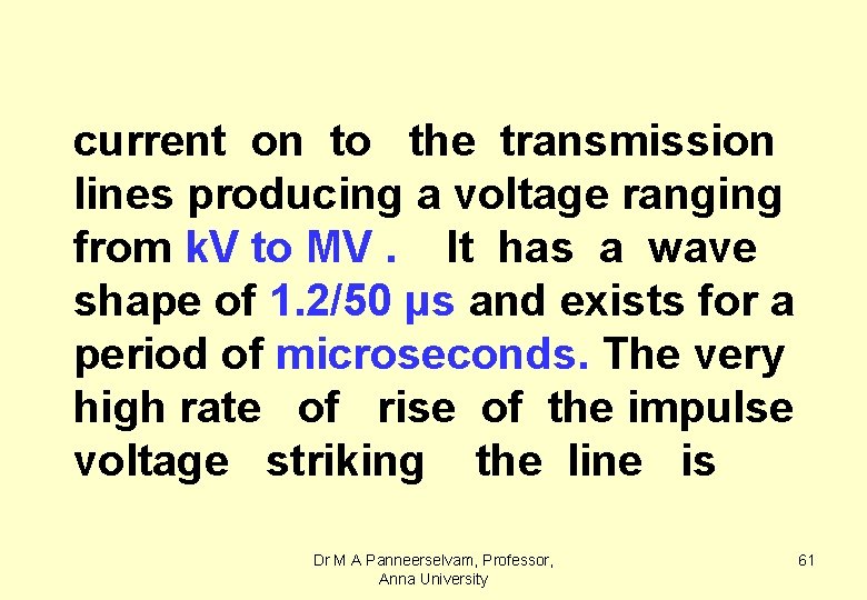 current on to the transmission lines producing a voltage ranging from k. V to