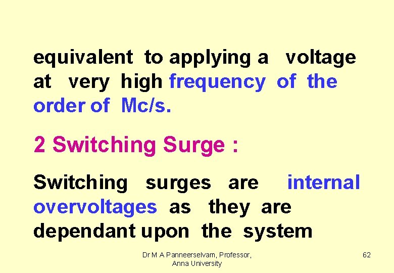 equivalent to applying a voltage at very high frequency of the order of Mc/s.