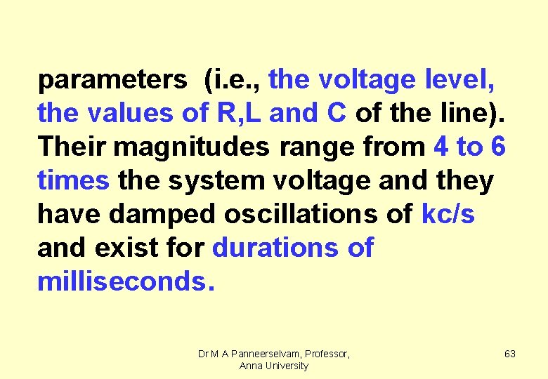 parameters (i. e. , the voltage level, the values of R, L and C