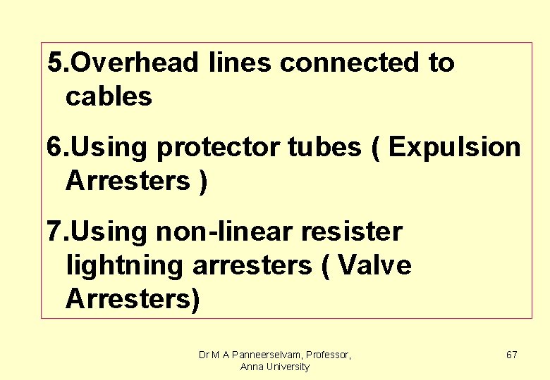 5. Overhead lines connected to cables 6. Using protector tubes ( Expulsion Arresters )