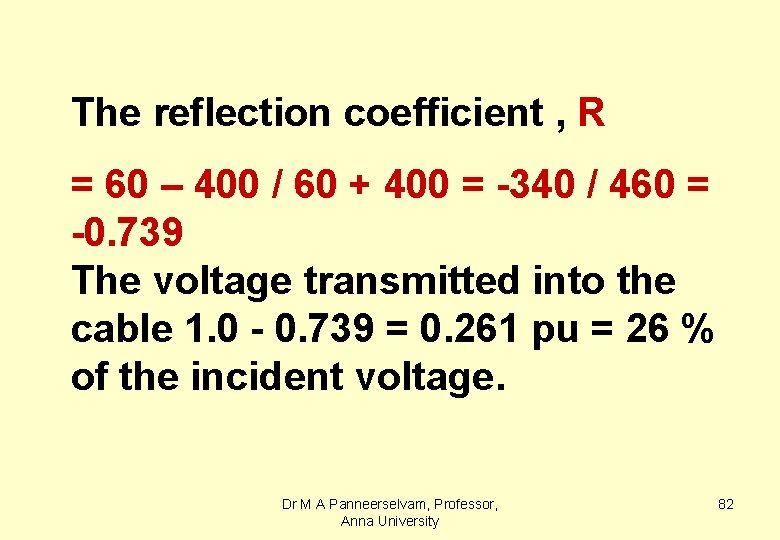 The reflection coefficient , R = 60 – 400 / 60 + 400 =