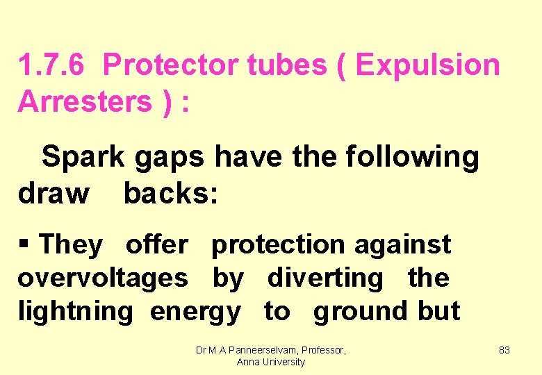 1. 7. 6 Protector tubes ( Expulsion Arresters ) : Spark gaps have the