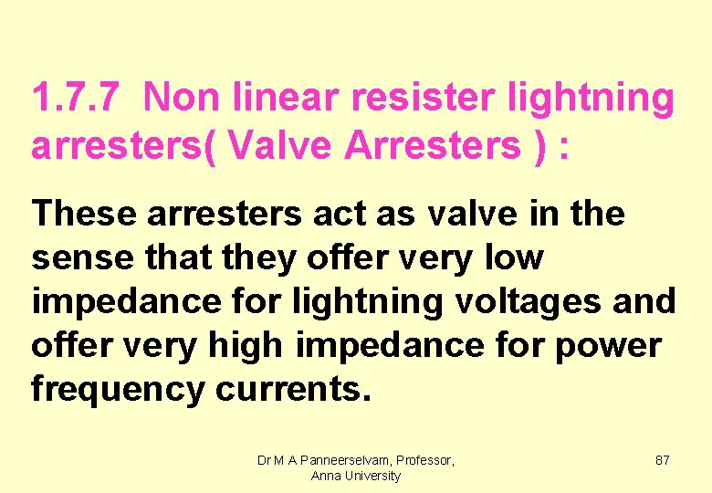 1. 7. 7 Non linear resister lightning arresters( Valve Arresters ) : These arresters