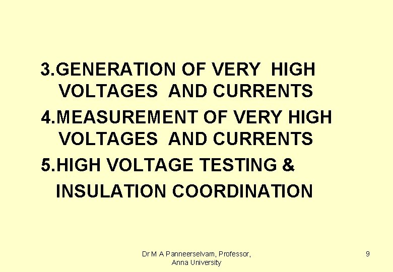 3. GENERATION OF VERY HIGH VOLTAGES AND CURRENTS 4. MEASUREMENT OF VERY HIGH VOLTAGES
