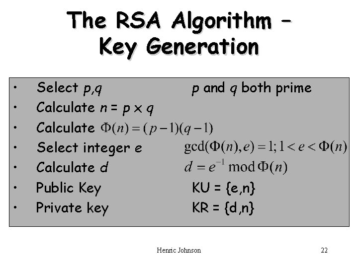 The RSA Algorithm – Key Generation • • Select p, q Calculate n = The RSA Algorithm – Key Generation • • Select p, q Calculate n =