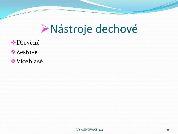 ØNástroje dechové v. Dřevěné vŽesťové v. Vícehlasé VY 32 INOVACE 545 12 