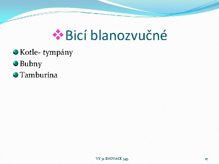 v. Bicí blanozvučné Kotle- tympány Bubny Tamburína VY 32 INOVACE 545 17 