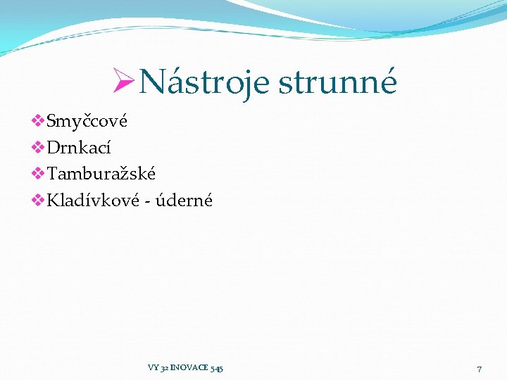 ØNástroje strunné v. Smyčcové v. Drnkací v. Tamburažské v. Kladívkové - úderné VY 32