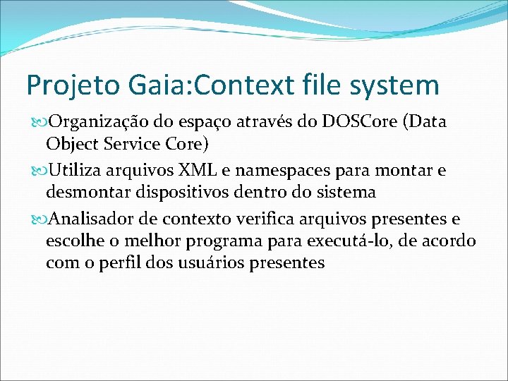 Projeto Gaia: Context file system Organização do espaço através do DOSCore (Data Object Service