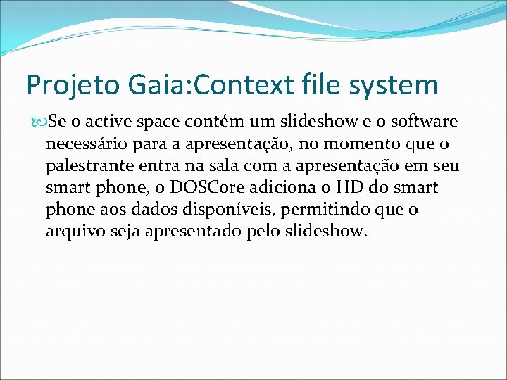 Projeto Gaia: Context file system Se o active space contém um slideshow e o