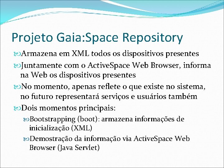 Projeto Gaia: Space Repository Armazena em XML todos os dispositivos presentes Juntamente com o