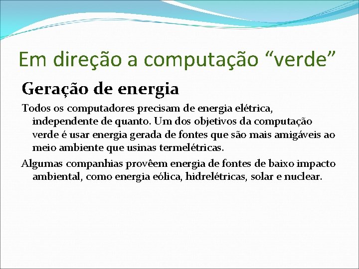 Em direção a computação “verde” Geração de energia Todos os computadores precisam de energia