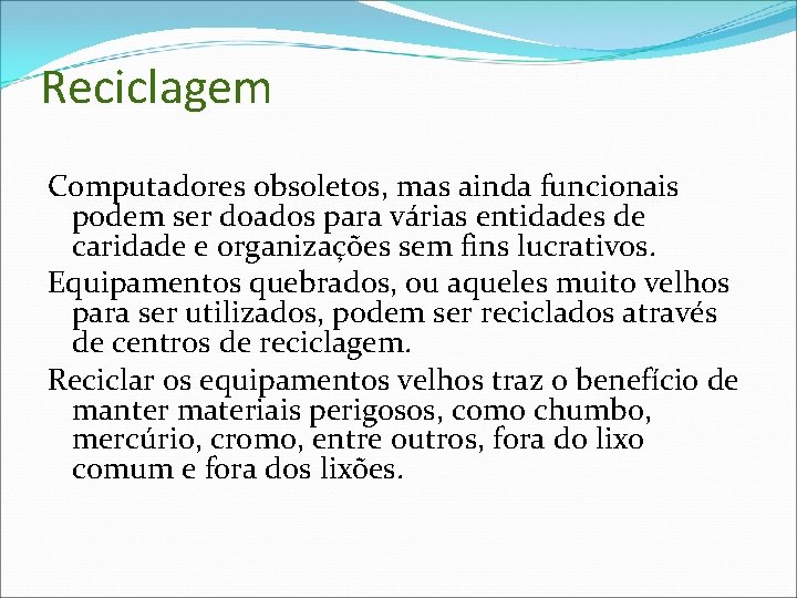 Reciclagem Computadores obsoletos, mas ainda funcionais podem ser doados para várias entidades de caridade