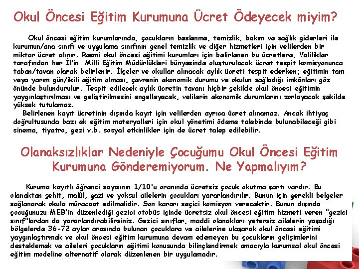 Okul Öncesi Eğitim Kurumuna Ücret Ödeyecek miyim? Okul öncesi eğitim kurumlarında, çocukların beslenme, temizlik,