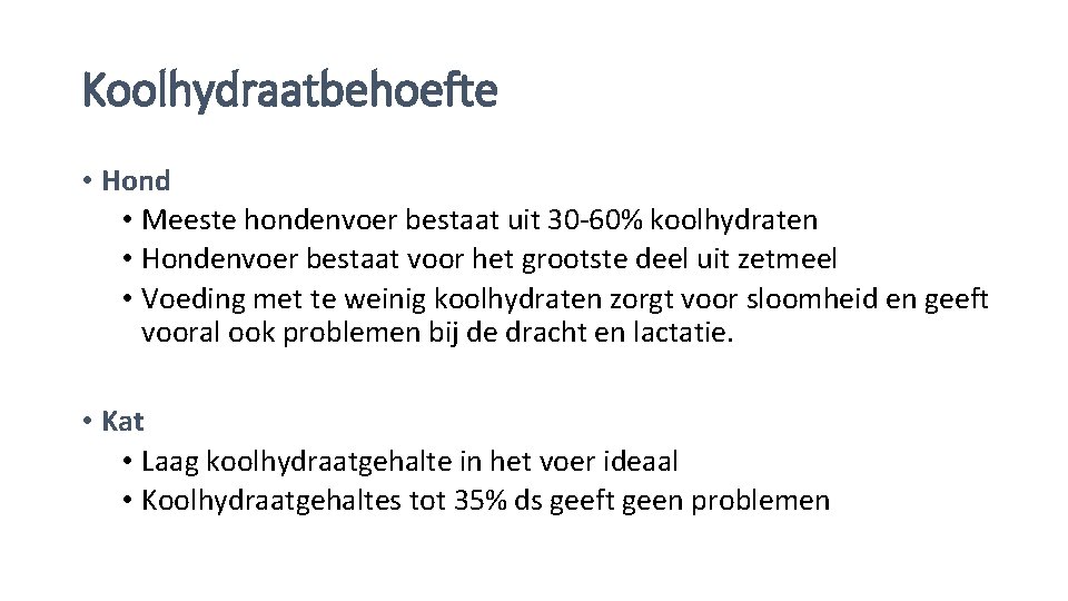 Koolhydraatbehoefte • Hond • Meeste hondenvoer bestaat uit 30 -60% koolhydraten • Hondenvoer bestaat