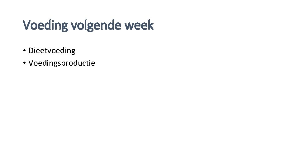Voeding volgende week • Dieetvoeding • Voedingsproductie 
