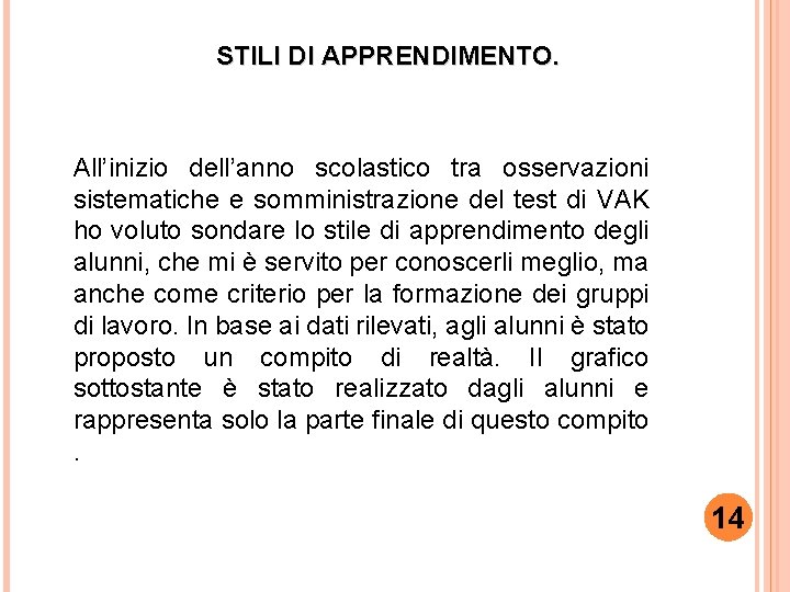 STILI DI APPRENDIMENTO. All’inizio dell’anno scolastico tra osservazioni sistematiche e somministrazione del test di