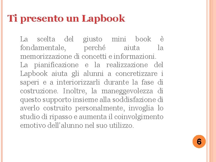 Ti presento un Lapbook La scelta del giusto mini book è fondamentale, perché aiuta