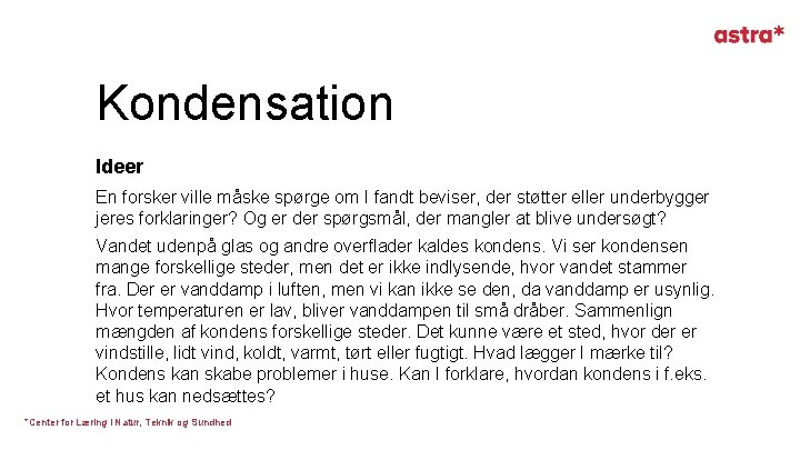 Kondensation Ideer En forsker ville måske spørge om I fandt beviser, der støtter eller