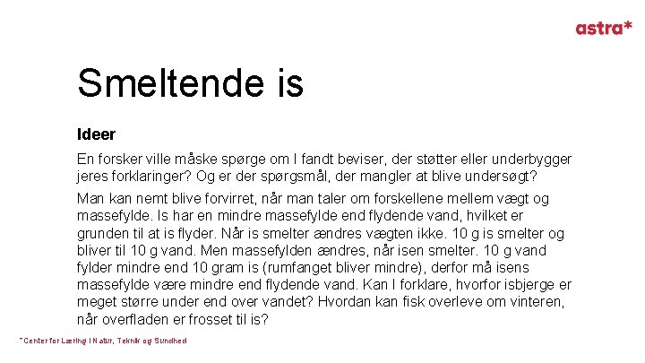 Smeltende is Ideer En forsker ville måske spørge om I fandt beviser, der støtter