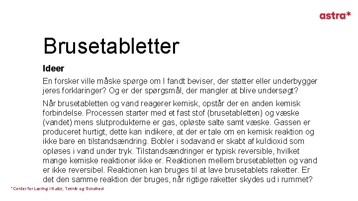 Brusetabletter Ideer En forsker ville måske spørge om I fandt beviser, der støtter eller