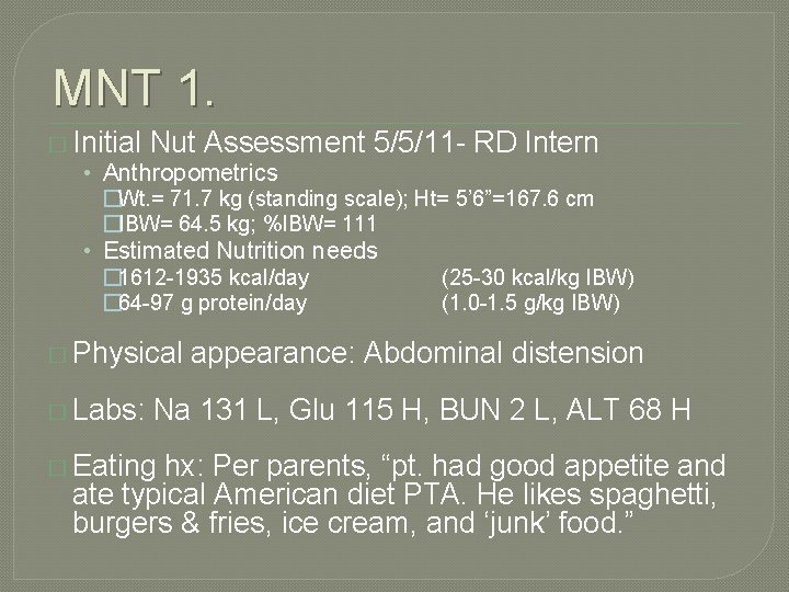 MNT 1. � Initial Nut Assessment 5/5/11 - RD Intern • Anthropometrics �Wt. = MNT 1. � Initial Nut Assessment 5/5/11 - RD Intern • Anthropometrics �Wt. =