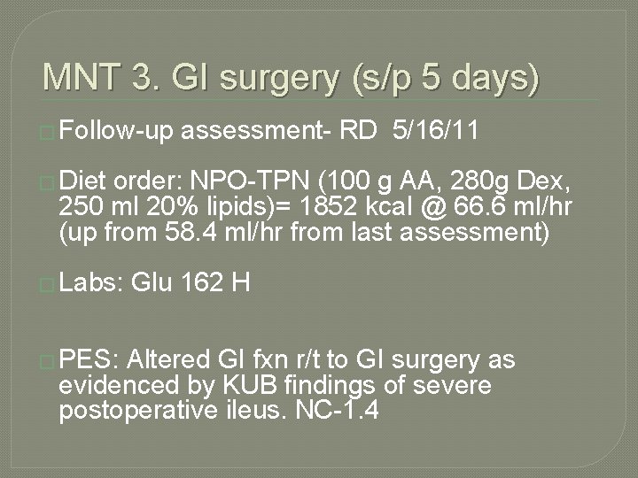 MNT 3. GI surgery (s/p 5 days) � Follow-up assessment- RD 5/16/11 � Diet MNT 3. GI surgery (s/p 5 days) � Follow-up assessment- RD 5/16/11 � Diet