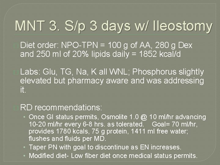 MNT 3. S/p 3 days w/ Ileostomy � Diet order: NPO-TPN = 100 g