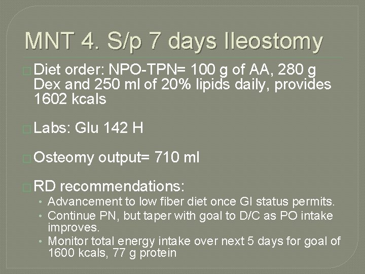MNT 4. S/p 7 days Ileostomy � Diet order: NPO-TPN= 100 g of AA,