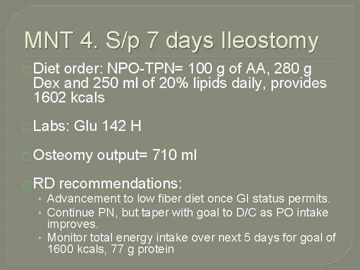 MNT 4. S/p 7 days Ileostomy � Diet order: NPO-TPN= 100 g of AA, MNT 4. S/p 7 days Ileostomy � Diet order: NPO-TPN= 100 g of AA,